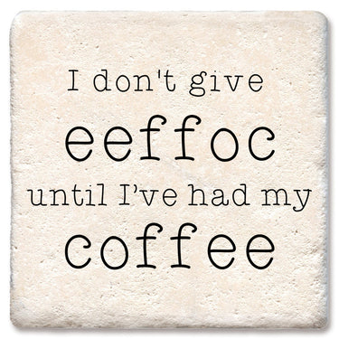 I don't give effoc until I've had my coffee